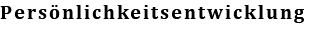 Persönlichkeitsentwicklung 